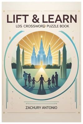 LIFT & LEARN: LDS CROSSWORD PUZZLE BOOK: Fun and Faith-Filled Crossword Challenges for Latter-day Saints of All Ages