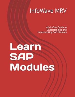 Learn SAP Modules: All-in-One Guide to Understanding and Implementing SAP Modules