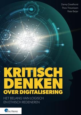 Kritisch denken over digitalisering: Het belang van logisch en ethisch redeneren