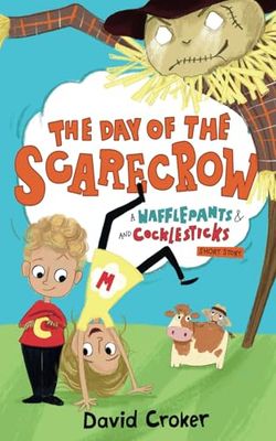 The Day of The Scarecrow: A Wafflepants and Cocklesticks Short Story