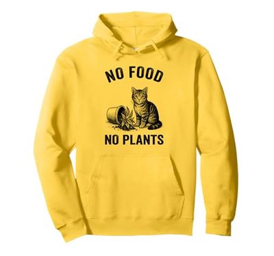 No Food No Plants Cat Plant Kitten Plants Cat Lover Pullover Hoodie