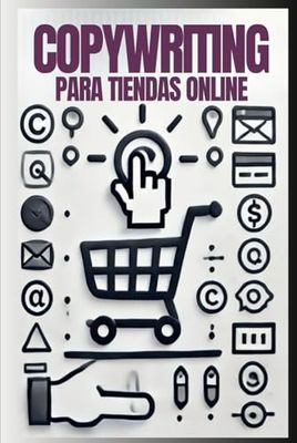 COPYWRITING PARA TIENDAS ONLINE: Cómo crear descripciones de productos que aumentan las ventas, ¡AUN en mercados saturados!