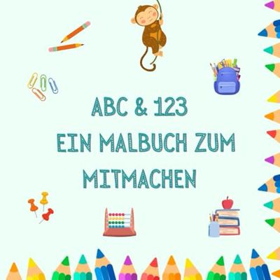 ABC & 123 Ein Malbuch zum Mitmachen