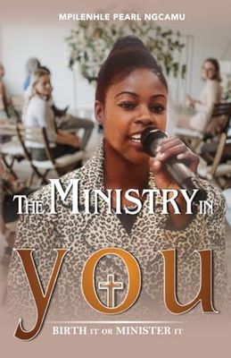 THE MINISTRY IN YOU: BIRTH IT OR MINISTER IT