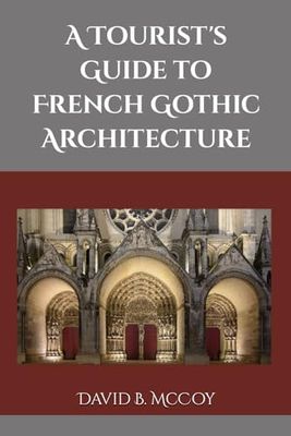 A Tourist's Guide to French Gothic Architecture