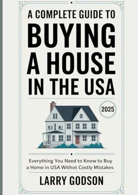 A Complete Guide to Buying a House in the USA (2025): Everything You Need to Know to Buy a Home in USA Without Costly Mistakes