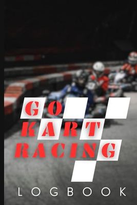 Kart Racing Log Book: Go Karting Information and Details Record Book, Go Kart Racing Log Book, Go Karting Log Book, 100 Pages, Size 6 x 9 inches