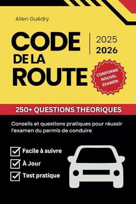 Code De La Route 2025 - 2026: Conseils et questions pratiques pour réussir l'examen du permis de conduire