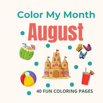 Color My Month: August Edition: Celebrate August with bright, sunny coloring pages featuring summer adventures, ice-cold treats, backyard fun, and a special end-of-summer birthday page!