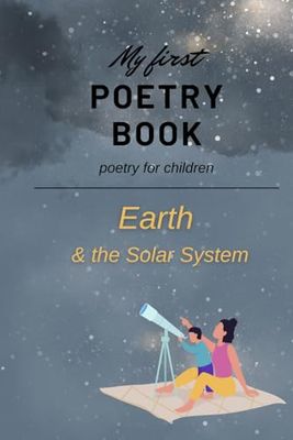 My First Poetry Book: Poetry for Children - Earth & the Solar System