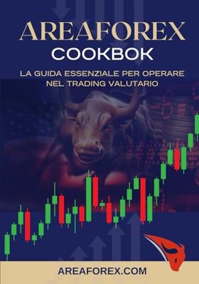 AreaFOREX Cookbook: La Guida Completa Per Operare Nel Forex