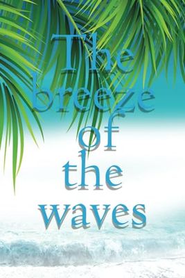 The breeze of waves | Gift for the office birthday for a colleague, boss, teacher, friend or just a good person | Notepad-journal 6x9 with a line, a dot, a square and blank pages