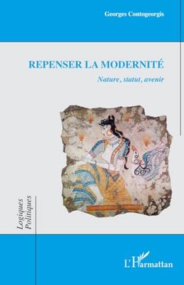 Repenser la modernité: Nature, statut, avenir