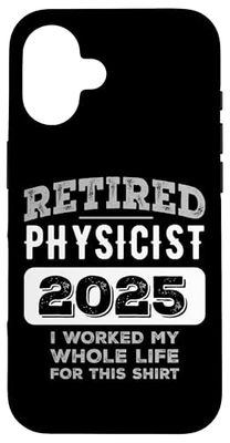 Retired Physicist 2025 Funny Retirement Case for iPhone 16