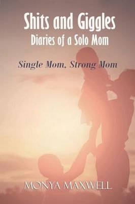 Shits and Giggles - Diaries of a Solo Mom: 1