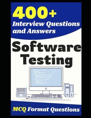 400+ Software Testing Interview Questions and Answers: From Freshers to Experienced Professionals