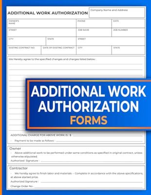 Additional Work Authorization Forms: For Recording Extra Job Beyond Original Contract | 120 Pages.