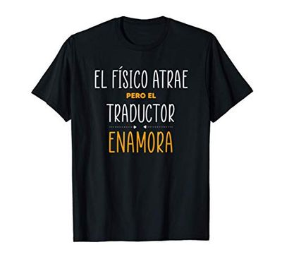 Regalos para Traductores - PERO EL TRADUCTOR Enamora Camiseta