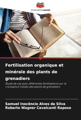 Fertilisation organique et minérale des plants de grenadiers: Étude de cas avec différentes fertilisations sur la croissance initiale des plants de grenadiers