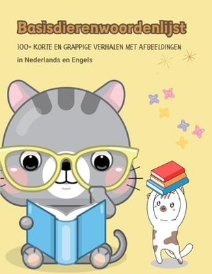 Basisdierenwoordenlijst: 100+ Korte en Grappige Verhalen met Afbeeldingen in Nederlands en Engels: Leuke, eenvoudige verhalen voor kinderen met rijmpjes, bedtijdverhalen, moraal en fabels