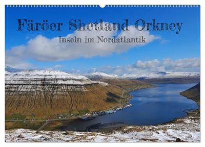 Färöer, Shetland, Orkney - Inseln im Nordatlantik (Wandkalender 2026 DIN A2 quer), CALVENDO Monatskalender: Die Inseln im Nordatlantik, zeichnen sich ... und reiche maritime Geschichte aus.