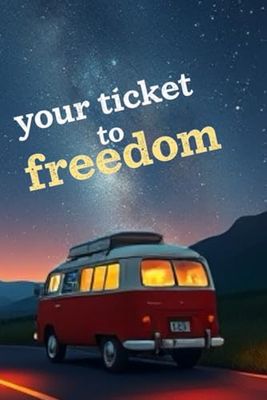 Your Ticket To Freedom: Travel Planner Notebook: Bucket List, Road Trip & Vacation Organizer, Dream Destinations, Packing Checklist, Photo Journal & More