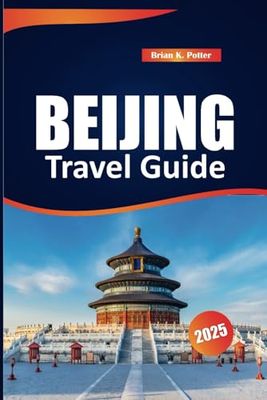 Beijing Travel Guide 2025: Discover Iconic Landmarks, Rich History, Local Culture, and Essential Tips in China’s Capital