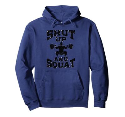 Shut Up and Squat Gift for Gym Addicts Heavy Lifters Felpa con Cappuccio