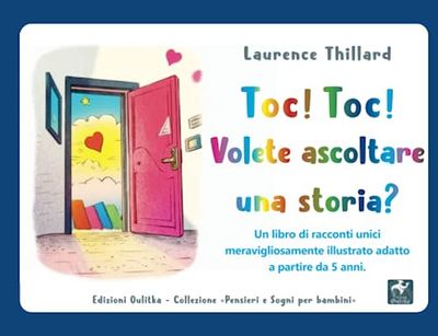 Toc! Toc! Volete ascoltare una storia?: Un libro di racconti unici meravigliosamente illustrato adatto a partire da 5 anni.