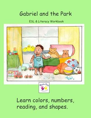 Gabriel and the Park Literacy Workbook: ESL Curriculum for learning colors, numbers, and shapes.