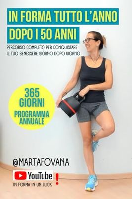 In Forma tutto l'anno dopo i 50 anni con Marta Fovana: Percorso Completo per conquistare il Tuo Benessere giorno dopo giorno