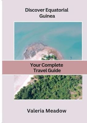 Discover Equatorial Guinea: Your Complete Travel Guide