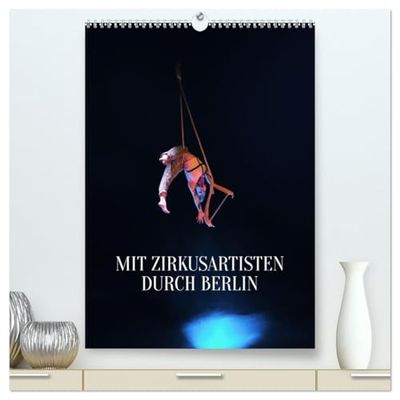 Mit Zirkusartisten durch Berlin (hochwertiger Premium Wandkalender 2026 DIN A2 hoch), Kunstdruck in Hochglanz: Zirkusfotografie in Kombination mit der Architektur Berlins