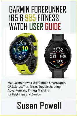 GARMIN FORERUNNER 165 & 965 FITNESS WATCH USER GUIDE: Manual on How to Use Garmin Smartwatch, GPS, Setup, Tips, Tricks, Troubleshooting, Adventure and Fitness Tracking for Beginners and Seniors