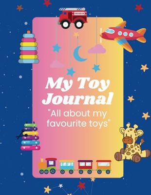 My Toy Journal: All about my favorite toys