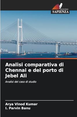 Analisi comparativa di Chennai e del porto di Jebel Ali: Analisi del caso di studio