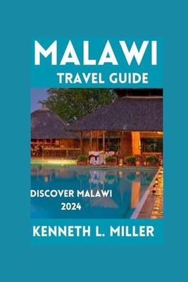 Malawi Travel Guide: Discover Malawi 2024