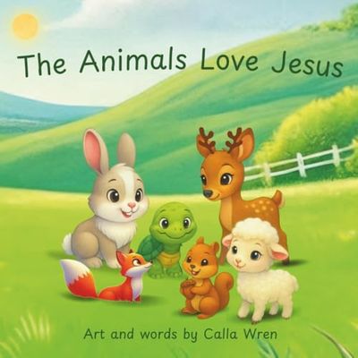 The Animals Love Jesus: A faith-based Children's story about animals that teaches life lessons about the love of Jesus and kindness in a fun and memorable way! Perfect for ages 2 - 6.