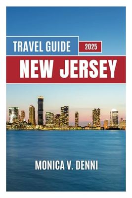 New Jersey Travel Guide 2025: Explore Beaches, Boardwalks, State Parks, Historic Attractions, and Small Town Museums with Insider Planning Strategies