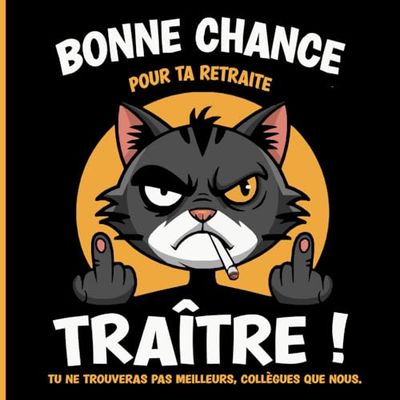 Livre D'or Retraite : Bonne Chance Traître: Depart Collegue de Travail, Cadeau Original Pour Nouveau Retraité. Humour Homme