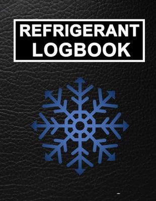 Refrigerant Log Book: Refrigerant Tracking Logbook | Refrigeration Technician Tools For Hvac Maintenance Log Book