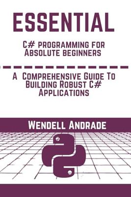 Essential C Programming For Absolute Beginners: A Comprehensive Guide To Building Robust C Applications