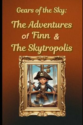 Gears of the Sky: The Adventures of Finn and the Skytropolis