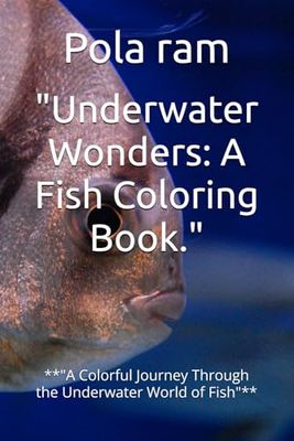 "Underwater Wonders: A Fish Coloring Book.": **"A Colorful Journey Through the Underwater World of Fish"**