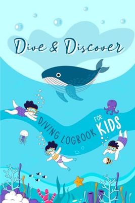 Dive & Discover: Diving Logbook for Kids with safety tips, equipment checklist, space to draw marine life, note dive experiences and get feedback from instructors