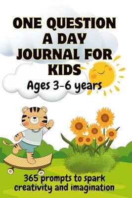 One Question A Day Journal For Kids Ages 3-6 Years: 365 Fun Questions to Spark Creativity, Imagination, Ideas, Learning & Self-Discovery, Gratitude & ... Confidence, Positivity & Emotional Growth