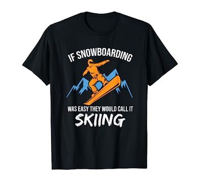 Snowboard T-shirt If Snowboarding Was Easy Snowboarder Gift