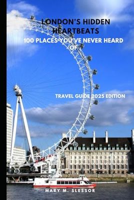 London’s Hidden Heartbeats: 100 places you’ve never heard of