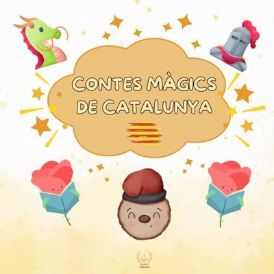 CONTES MÀGICS DE CATALUNYA: EL PATUFET-LA LLEGENDA DE SANT JORDI-EN PERE SENSE POR-LA RATA DE LA CERDANYA-LA LLEGENDA DE LES QUATRE BARRES- LA ... MOLINER, EL SEU FILL I L'ASE- EL COMPTE ARNAU