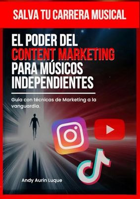 Salva tu Carrera Musical: El Poder del Content Marketing para Músicos Independientes